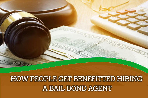 How People Get Benefitted Hiring A Bail Bond Agent