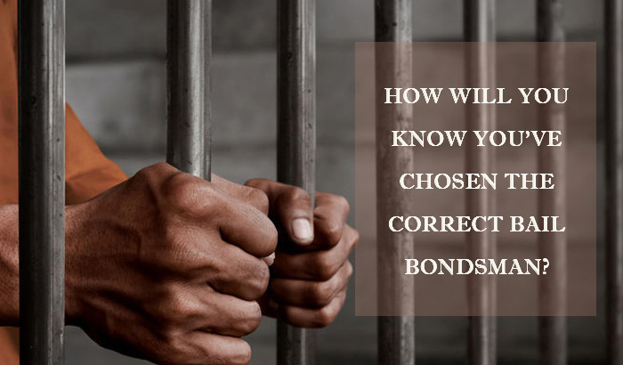 How Will You Know You’ve Chosen The Correct Bail Bondsman?