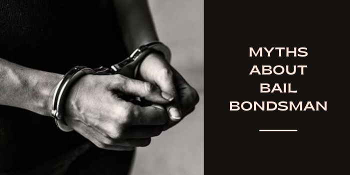 Busting The Most Popular Myths About Bail Bondsmen!